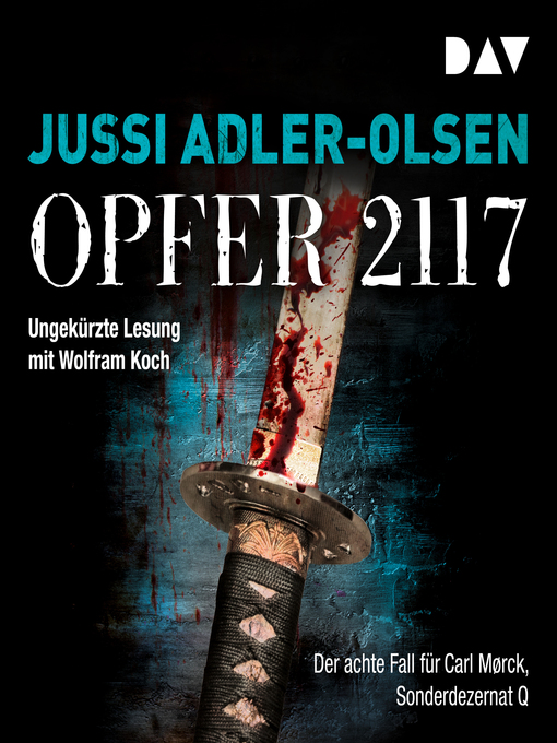 Title details for Opfer 2117. Der achte Fall für Carl Mørck--Sonderdezernat Q, Band 8 by Jussi Adler-Olsen - Available
